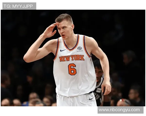 克里斯塔普斯波尔津吉斯：从天赋新星到NBA赛场的传奇之路